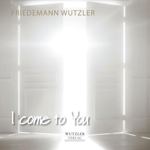 I come to You (Songs zur Jahreslosung)