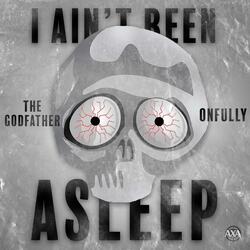 I Ain't Been Asleep (feat. The Godfather)