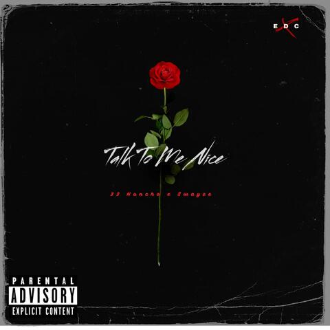 Talk To Me Nice (feat. 33 Huncho & Swayze EDC)