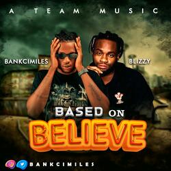 Based On Believe (feat. Oluwa Blizzy)