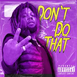 Don't Do That (feat. 30KillaBeatz)