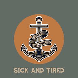 Sick and Tired