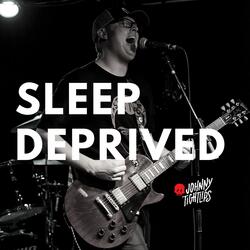 Sleep Deprived