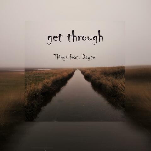 get through (feat. Dayte)