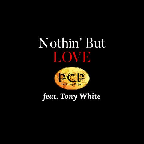 Nothin' But Love (feat. Tony White)
