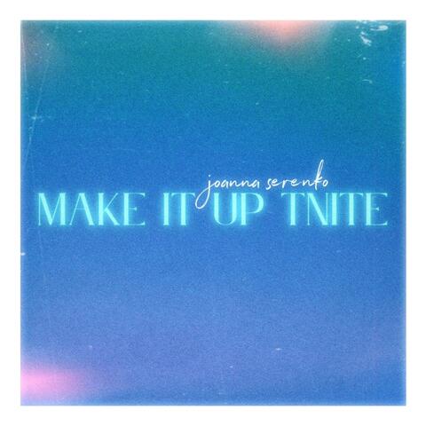 Make It Up Tnite