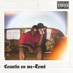 COUNTIN ON ME