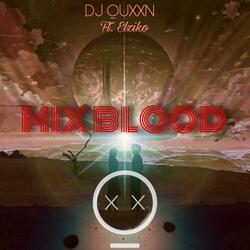 Mix Blood (feat. Elziko)