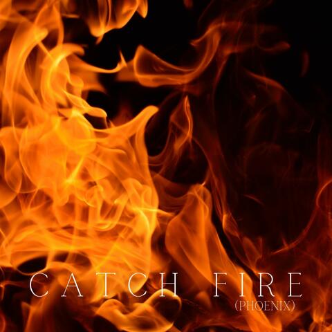 Catch Fire (Phoenix)