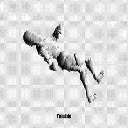 Trouble