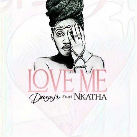 Love Me (feat. Nkatha)