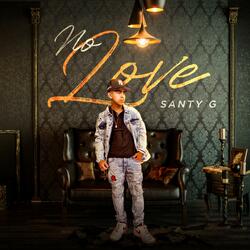 No Love, Santy G