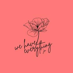 We Have Everything