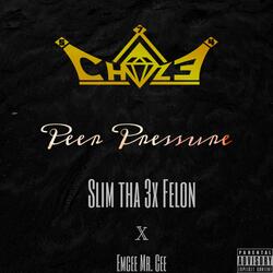 Peer Pressure (feat. Slim tha 3x Felon & Emcee Mr. Cee)