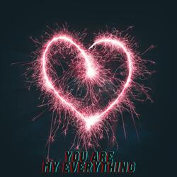 You Are My Everything