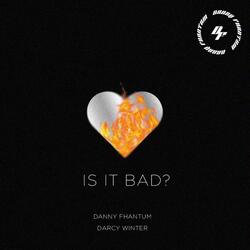 Is It Bad? (feat. Darcy Winter)