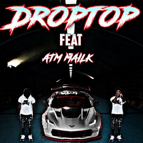 Droptop (feat. ATM Malik)