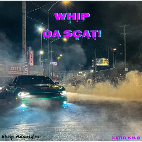 Whip Da Scat!