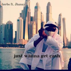 Just Wanna Get Cash (feat. Jhanay)