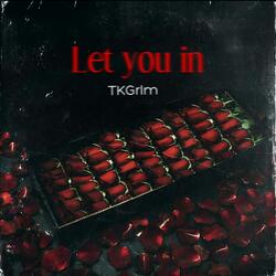 Let you in