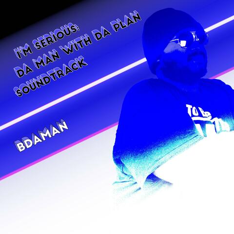 I'm Serious: Da Man With Da Plan Soundtrack