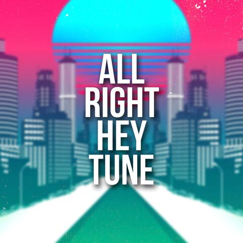 All Right Hey Tune