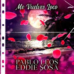 Me Vuelves Loco (feat. Eddie Sosa)