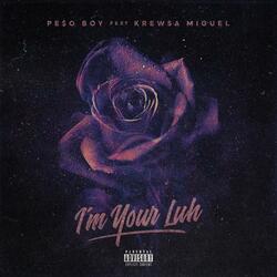 I'm Your Luh (feat. Krewsa Miguel)