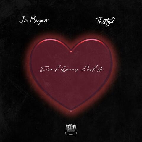 Don't Worry Bout Us (feat. Thirty2)