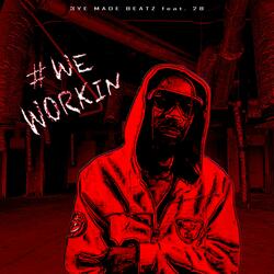# We Workin (feat. 28)