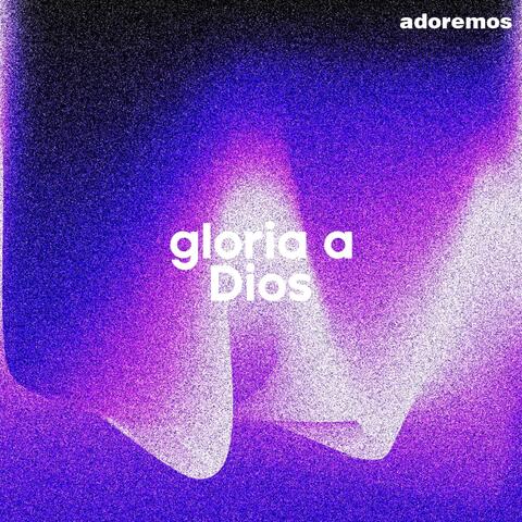 Gloria A Dios