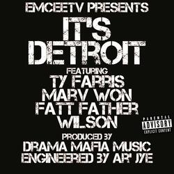 It's Detroit (feat. Ty Farris, Marv Won, Fatt Father & Drama Mafia Music)