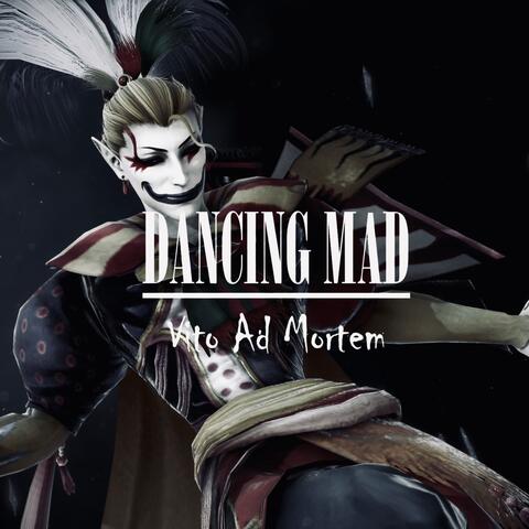 DANCING MAD: Vito Ad Mortem