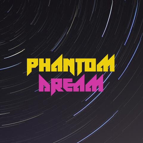 Phantom Dream