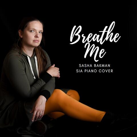 Breathe Me