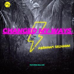 Changed My Ways (feat. Bala)