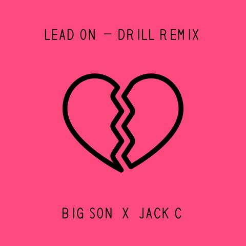 Lead On (feat. Jack C) [Drill Remix]
