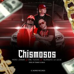 Chismosos (feat. Onil Flocka Moro Jordan)