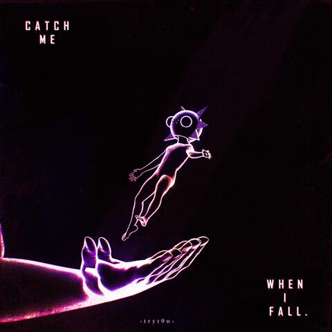 Catch Me When I Fall