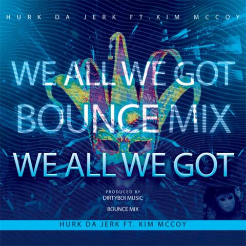 We All We Got (feat. Kim McCoy) [Bounce Mix]