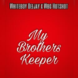 My Brother's Keeper (feat. Wbg Hotshot)