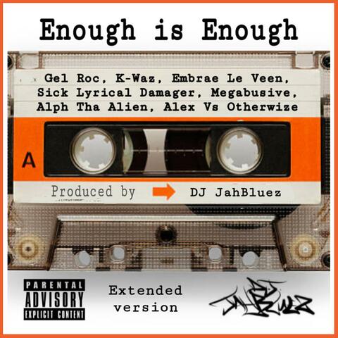 Enough is Enough EXT (feat. Gel Roc, K-Waz, Embrae Le Veen, Sick Lyrical Damager, Megabusive, Alph Tha Alien & Otherwize)