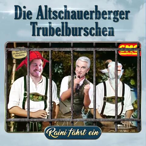 Raini fährt ein (Altschauerberger Trubelburschen) (feat. Diener Danken & Nick der Schlitzer)