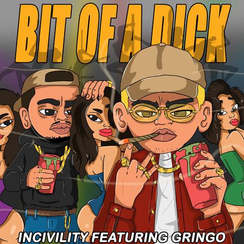 Bit Of A Dick (feat. Gringo the MC)