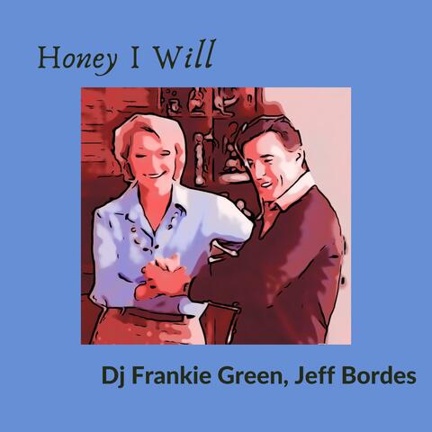 Honey I will
