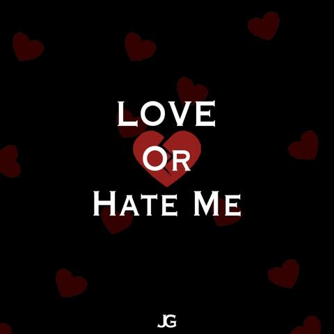 Love or Hate Me