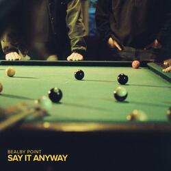 Say It Anyway
