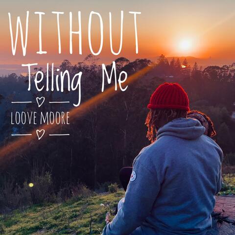 Without Telling Me