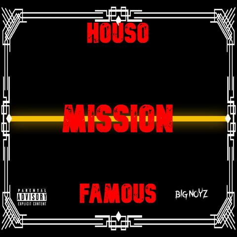 Houso, Mission Famous