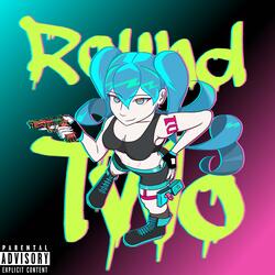 Round 2 (feat. Miku Hatsune)
